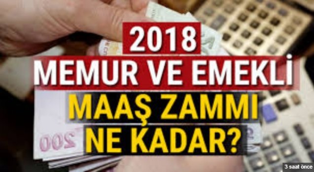 Emekli ve Memur 2018 Zamlı Maaşları Belli Oldu