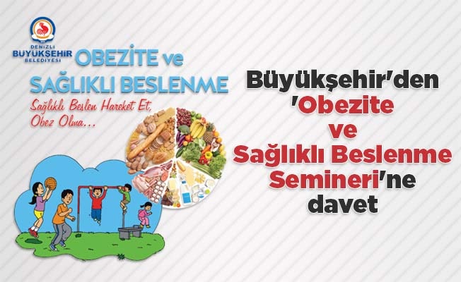 Denizli Büyükşehir’den ‘Obezite ve Sağlıklı Beslenme Semineri’ne davet