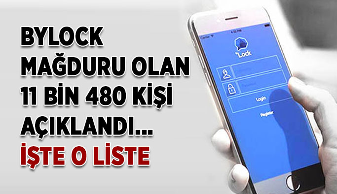 ByLock mağduru olan 11 bin 480 kişi açıklandı