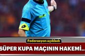 Galatasaray – Akhisarspor Süper Kupa Finali Hakemi Belli Oldu