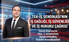 TEK-İŞ Sendikası’ndan İş Sağlığı, İş Güvenliği ve İş Hukuku Çağrısı