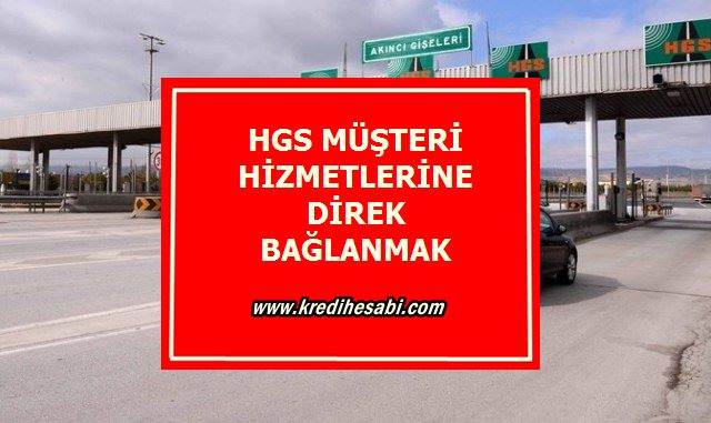 HGS Müşteri Hizmetlerine Direk Bağlanma