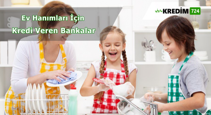 Ev Hanımlarına Kredi Veren Bankalar 2018