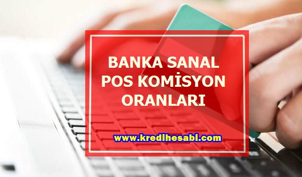 Banka Sanal Pos Komisyon Oranları 2018