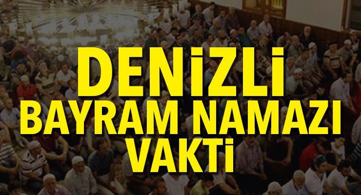 Denizli bayram namazı 2019 – Ramazan Bayramı namazı saat kaçta?
