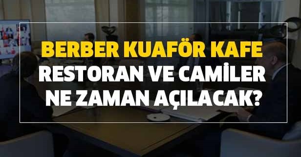 Berber, Kuaför, Kafe, Restoranları ve Cami Ne Zaman Açılacak?