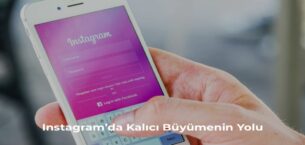 Instagram’da Doğru Takipçi Stratejileriyle Etkili Büyüme