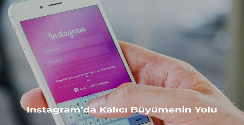 Instagram’da Doğru Takipçi Stratejileriyle Etkili Büyüme
