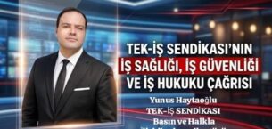 TEK-İŞ Sendikası’ndan İş Sağlığı, İş Güvenliği ve İş Hukuku Çağrısı